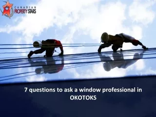 7 questions to ask a window professional in OKOTOKS