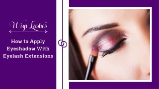 How to Apply Eyeshadow With Eyelash Extensions