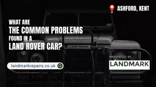 What are the Common Problems Found in a Land Rover Car?
