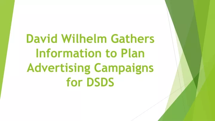 david wilhelm gathers information to plan advertising campaigns for dsds