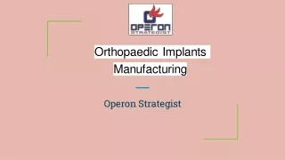 Orthopaedic Implants Manufacturing