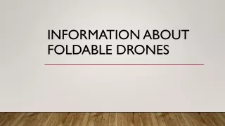 INFORMATION ABOUT FOLDABLE DRONES