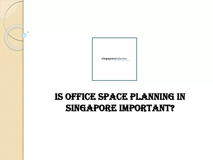 is office space planning in singapore important