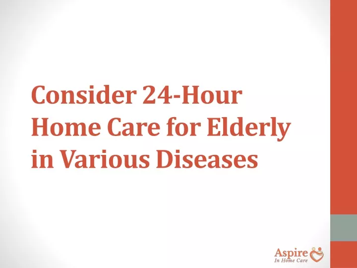 consider 24 hour home care for elderly in various diseases