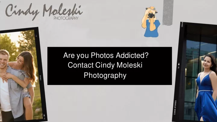 are you photos addicted contact cindy moleski photography
