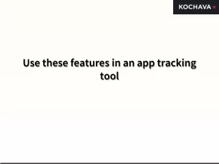 use these features in an app tracking tool