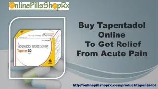 Buy Tapentadol Online To Get Relief From Acute Pain