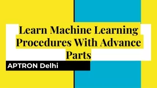Learn Machine Learning Procedures With Advance Parts