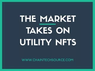 The Market Takes on Utility NFTs|ChainTEchSource
