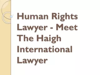 Human Rights Lawyer - Meet The Haigh International Lawyer