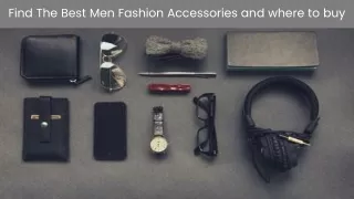 Find The Best Men Fashion Accessories and where to buy