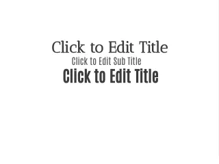 click to edit title click to edit sub title