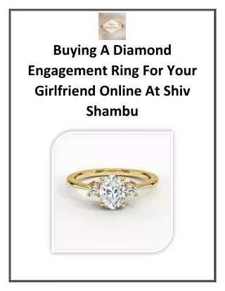 Buying A Diamond Engagement Ring For Your Girlfriend Online At Shiv Shambu