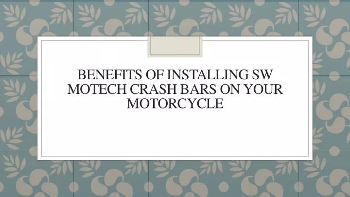 benefits of installing sw motech crash bars