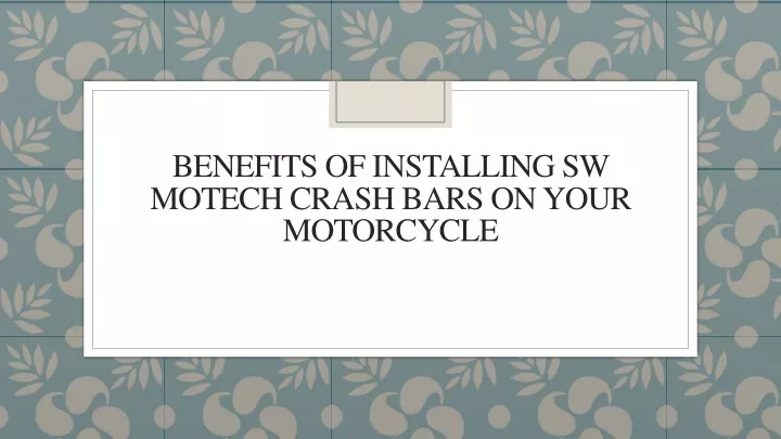 PPT - Benefits Of Installing Sw Motech Crash Bars On Your Motorcycle ...