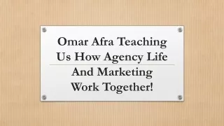 Omar Afra Teaching Us How Agency Life And Marketing Work Together!