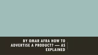 By Omar Afra How To Advertise A Product?— As Explained