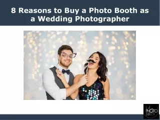 8 Reasons to Buy a Photo Booth as a Wedding Photographer