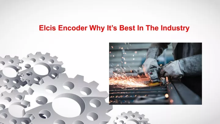 elcis encoder why it s best in the industry