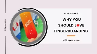 6 Reasons Why You Should Love Fingerboarding | XFlippro