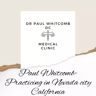 Paul Whitcomb-Practicing in Nevada city California