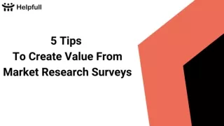 5 Tips To Create Value From Market Research Surveys