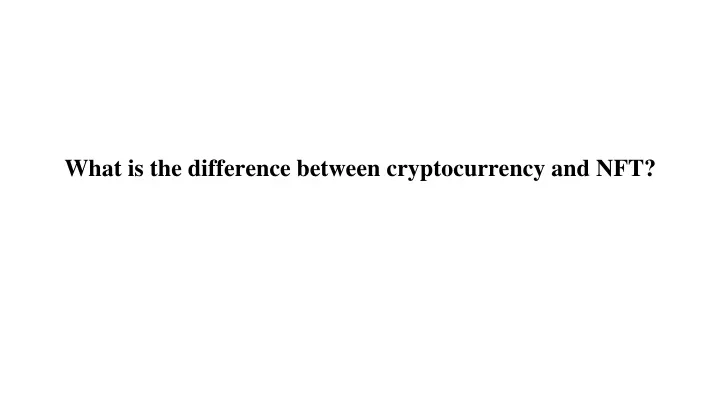 what is the difference between cryptocurrency and nft