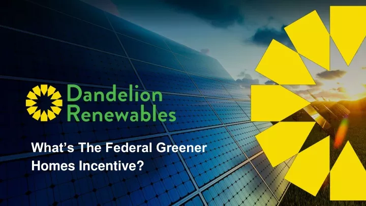 what s the federal greener homes incentive