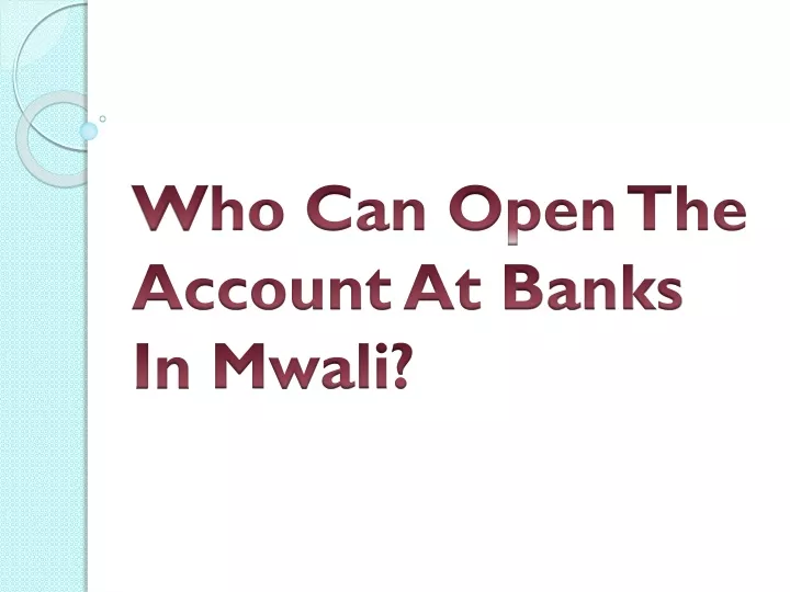 who can open the account at banks in mwali