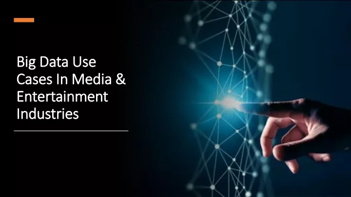 big data use cases in media entertainment industries