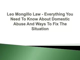 Leo Mongillo Law - Everything You Need To Know About Domestic Abuse And Ways To Fix The Situation