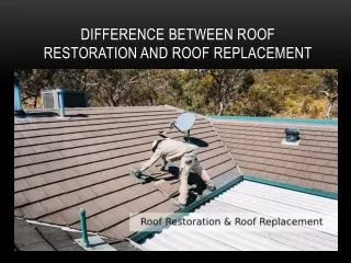 Difference Between Roof Restoration and Roof Replacement-converted