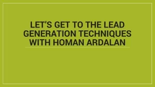 let s get to the lead generation techniques with homan ardalan