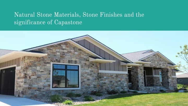 natural stone materials stone finishes and the significance of capastone