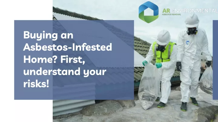 buying an asbestos infested home first understand