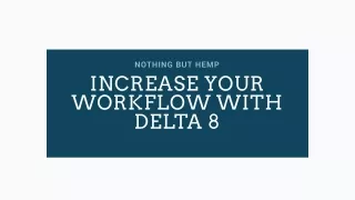 How Delta 8 Can Increase Your Workflow