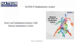Start your badminton journey with Hatsun Badminton Centre