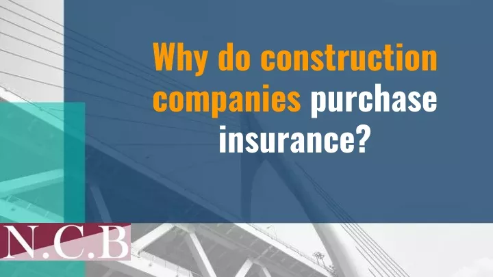 why do construction companies purchase insurance