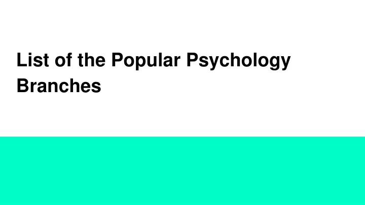 PPT List Of The Popular Psychology Branches PowerPoint Presentation   List Of The Popular Psychology Branches N 