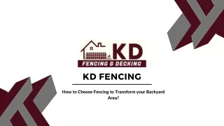 How to Choose Fencing to Transform your Backyard Area KD Fencing