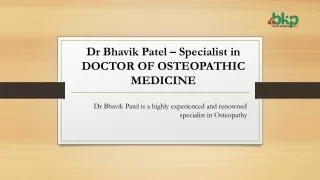 Dr Bhavik Patel – Specialist in DOCTOR OF OSTEOPATHIC MEDICINE