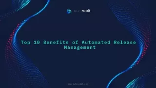 Top 10 Benefits of Automated Release Management