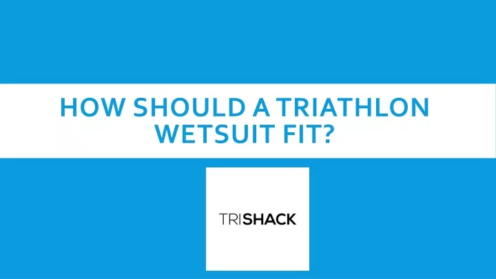 how should a triathlon wetsuit fit
