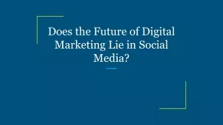 Does the Future of Digital Marketing Lie in Social Media_