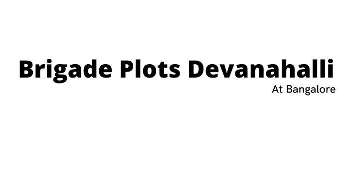 brigade plots devanahalli