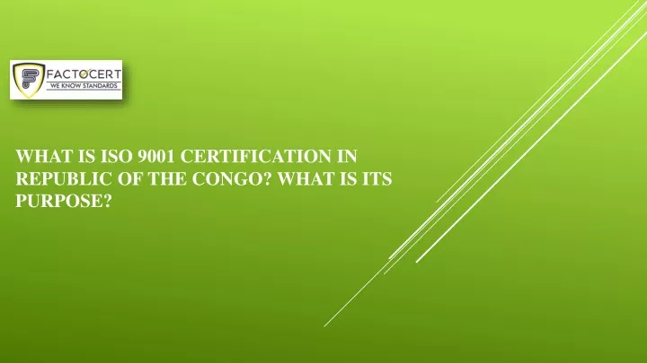 what is iso 9001 certification in republic of the congo what is its purpose