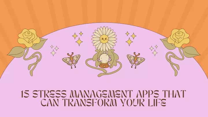 15 stress management apps that can transform your