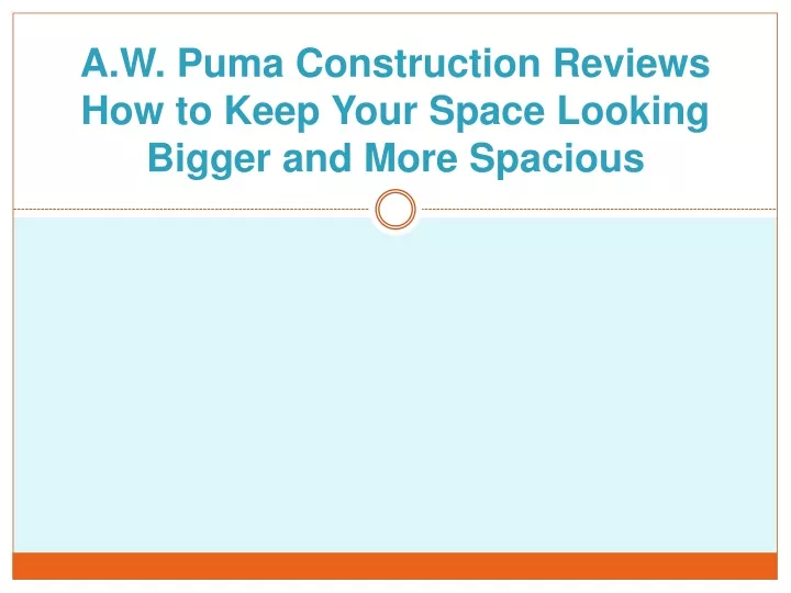 a w puma construction reviews how to keep your space looking bigger and more spacious