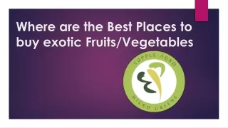Where are the Best Places to buy exotic Fruits
