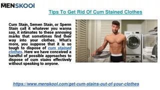 Tips To Get Rid Of Cum Stained Clothes